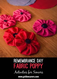 four fabric poppys with the words remembrance day fabric poppy activities for seniors on them