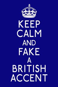 the words keep calm and fake a british accent are in white on a blue background