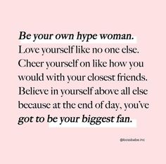 a quote that says be your own hype woman love yourself like no one else