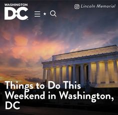 an image of the lincoln memorial with text that reads things to do this weekend in washington, dc