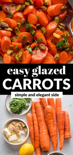 carrots and other ingredients are shown in this image with the title, easy glazed carrots simple and elegant side