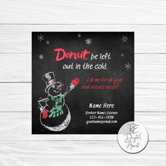 a chalkboard sign that says donut be left out in the cold call me for your real estate needs