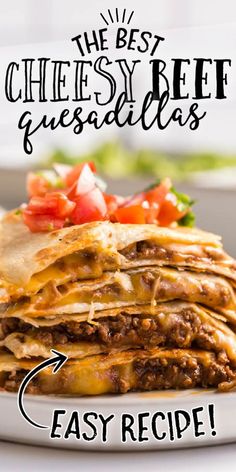 the best cheesy beef quesadillas are easy to make and delicious