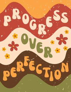 a poster with the words progress over perfection written in orange, yellow and green colors