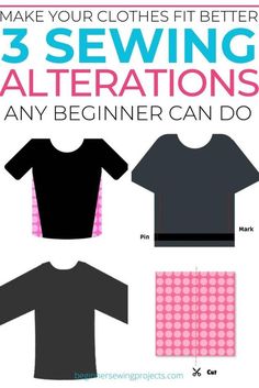 the instructions to make your clothes fit better with 3 sewing alterations for any beginner can do