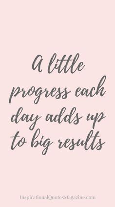 a little progress each day adds up to big results on your life and it's important