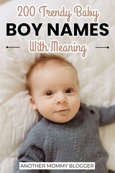 a baby laying on top of a bed with the words, 200 trendy baby boy names