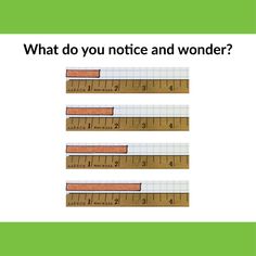 a ruler with the words what do you notice and wonder?