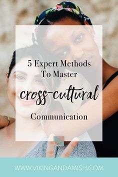 two women hugging each other with the text 5 expert method to master cross - cultural communication