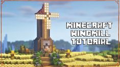 an image of a minecraft windmill with the words minecraft kingdom tutorial on it