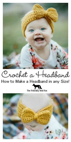 a baby wearing a yellow crochet headband with the words crochet a headband how to make a headband in any size