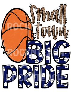 small town big pride basketball t - shirt design with the words small town and an orange ball