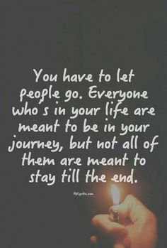 someone holding a lit candle with the words you have to let people go everyone who in your life are meant to be in your journey, but not all of them