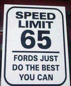 a white speed limit sign with the words fords just do the best you can