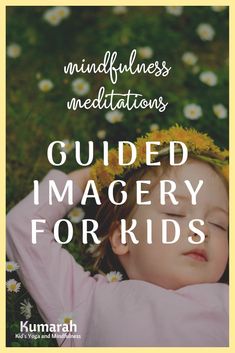 a baby laying in the grass with text overlay reading mindfulness meditations guided imagery for kids