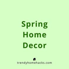 a green background with the words spring home decor