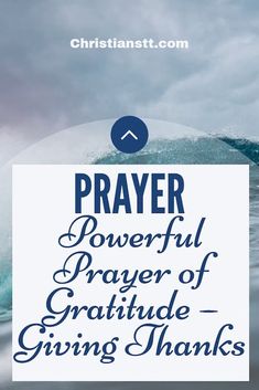 a blue and white sign that says prayer powerful prayer of gratitude giving thanks