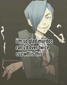 an anime character with blue hair and text that reads i'm so glad murdered aria 2 over twice cuz wt is this