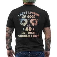 Shop 40th Birthday B Day Saying Age 40 Year Joke Men's Back Print T Shirt. Available on many styles, sizes, and colors. 40th Birthday Shirts For Men, Men's Back, Back Print T Shirt, Birthday Words, Mens Back, Birthday Tshirts, B Day, 40th Birthday, 40 Years