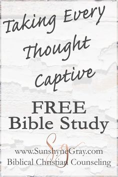 a sign that says taking every thought captive free bible study