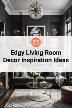 a living room decorated in black and white with the text 21 edgy living room decor ideas