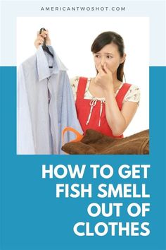 a woman is looking at clothes hanging on a rack with the words how to get fish smell out of clothes