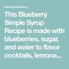 the blueberry simple syrup recipe is made with blueberries, sugar and water to flavor cocktail