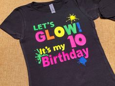 a black shirt that says let's glow it's my 10th birthday