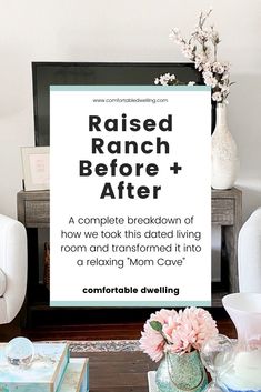 a coffee table with flowers on it and a sign that says raised ranch before + after