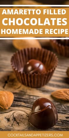 chocolates and almonds on a wooden table with text overlay that reads amarreto filled chocolates homemade recipe