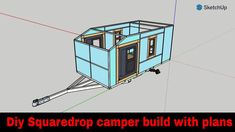 a drawing of a small blue house with the words diy squaretop camper build with plans