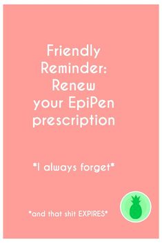 Don't forget to renew your prescription! It's so important. Epi Pen, Don't Forget