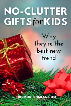 a red present box sitting on top of a christmas tree with the words, no - clutter gifts for kids why they're the best new friend