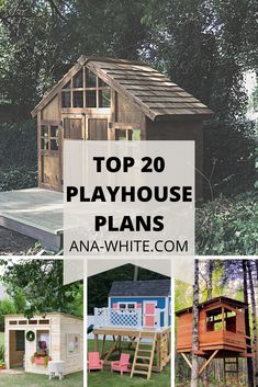 the top 20 playhouse plans for kids and adults to build in their own backyard