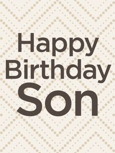 a birthday card with the words happy birthday son in black on a beige background and dots