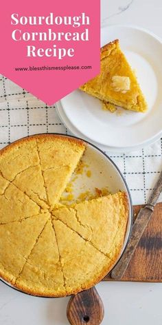 a close up of a pie on a plate with a slice missing from it and the text overlay reads sourdough cornbread recipe