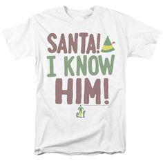 a white t - shirt with the words santa i know him in green and brown