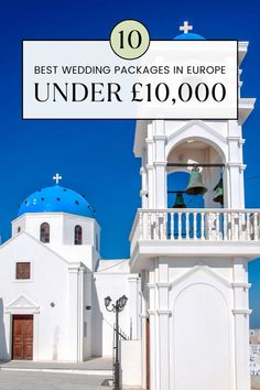 a white church with the words best wedding packages in europe under $ 10, 000