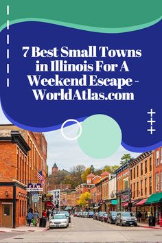 a street with cars parked on it and the words 7 best small towns in illinois for a weekend escape world atlas com