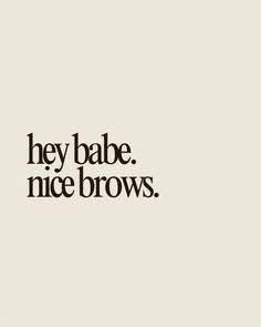 hey babe, nice brows.\n\nBrow quote, brow artist quotes, brow, microblading, powder brow, permanent makeup, permanent brows, brow artist, brows, brows quotes, brow tinting, brow shaping, hybrid brow, brow lamination Brow Highlight Cover Instagram, National Brow Day, Eye Brow Quotes, Eye Brow Aesthetic, Eyebrow Tech Aesthetic, Brow Sayings, Brow Lamination Quotes, Brow Tech Aesthetic, Brows Quote