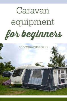 caravan equipment for beginners with text overlay that reads caravan equipment for beginners