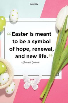 easter is meant to be a symbol of hope, renewal, and new life quote