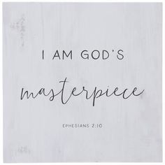 the words i am god's masterpiece written in black ink on a white background