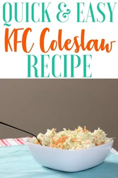 a white bowl filled with coleslaw on top of a blue table cloth and the words quick & easy kfc coleslaw recipe