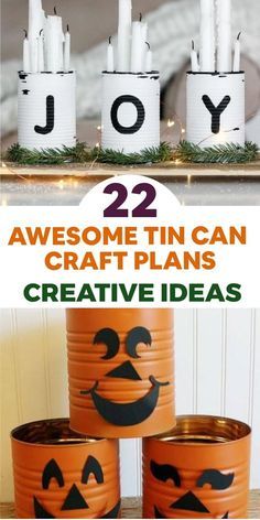 some tin cans are decorated with pumpkin faces and candles for halloween decorations, as well as the words'22 awesome tin can craft plans