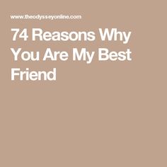 the words 74 reasons why you are my best friend