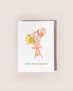 i love you a bunch card with hand prints and flowers