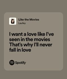 a quote from the movie i want a love like i've seen in the movies that's why i'll never fall in love