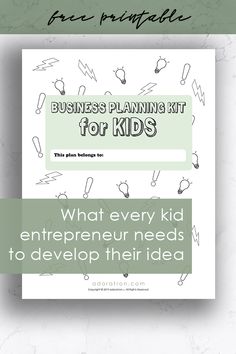 the business planning kit for kids is shown in green and white with text that reads what every