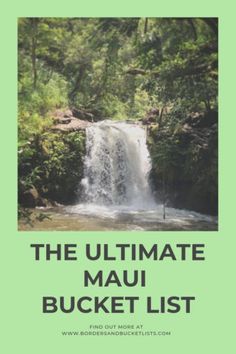 the ultimate mau bucket list for hawaii's most beautiful waterfalls and waterfalls